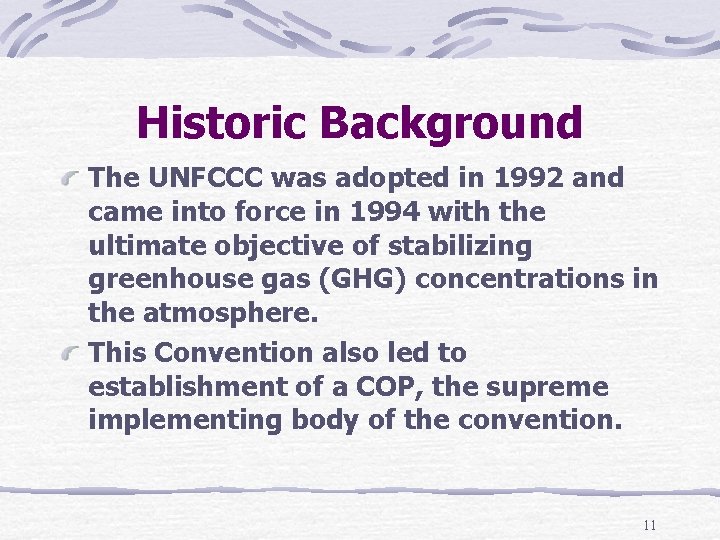 Historic Background The UNFCCC was adopted in 1992 and came into force in 1994