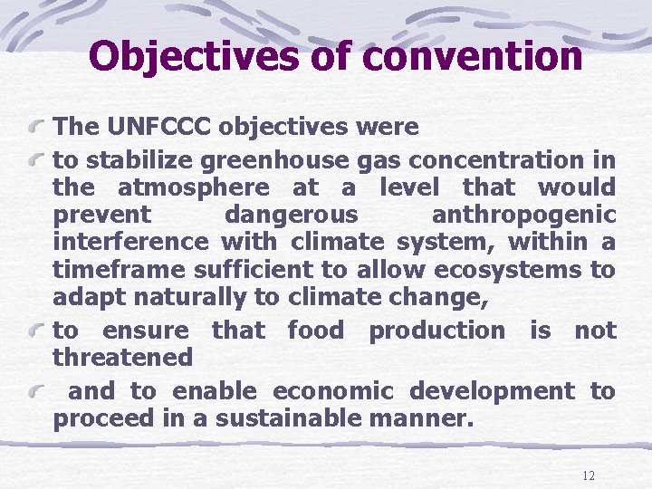 Objectives of convention The UNFCCC objectives were to stabilize greenhouse gas concentration in the