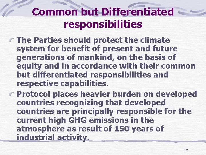 Common but Differentiated responsibilities The Parties should protect the climate system for benefit of
