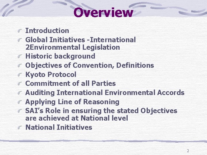 Overview Introduction Global Initiatives -International 2 Environmental Legislation Historic background Objectives of Convention, Definitions
