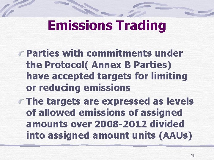 Emissions Trading Parties with commitments under the Protocol( Annex B Parties) have accepted targets