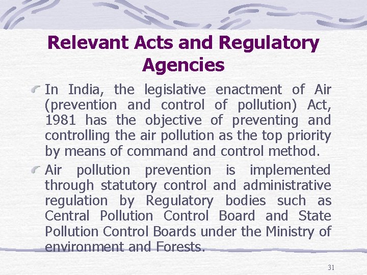 Relevant Acts and Regulatory Agencies In India, the legislative enactment of Air (prevention and