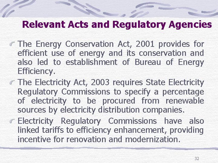 Relevant Acts and Regulatory Agencies The Energy Conservation Act, 2001 provides for efficient use