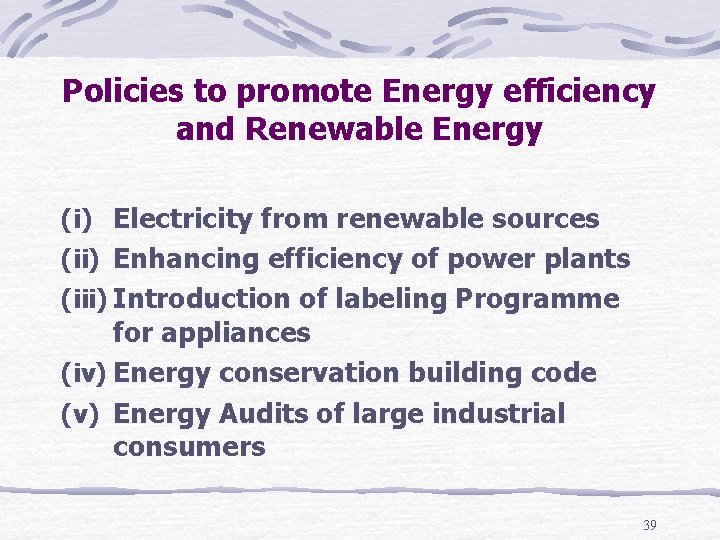 Policies to promote Energy efficiency and Renewable Energy (i) Electricity from renewable sources (ii)