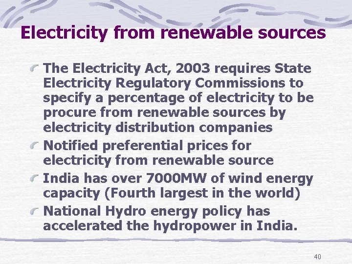 Electricity from renewable sources The Electricity Act, 2003 requires State Electricity Regulatory Commissions to