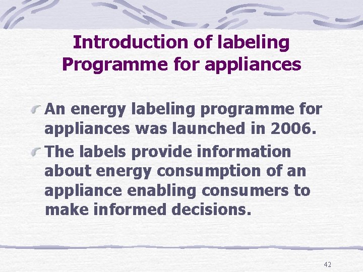 Introduction of labeling Programme for appliances An energy labeling programme for appliances was launched