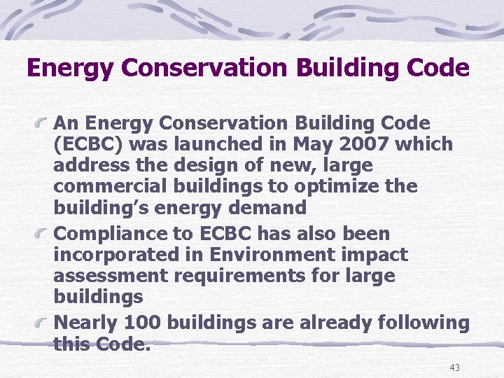 Energy Conservation Building Code An Energy Conservation Building Code (ECBC) was launched in May