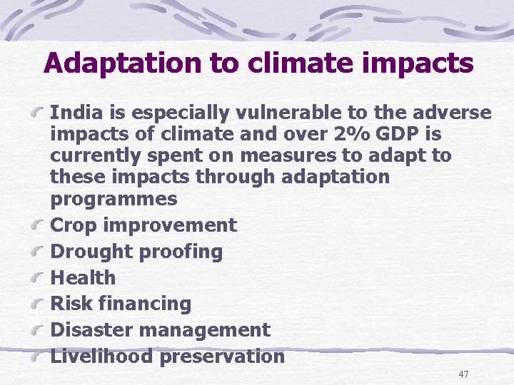 Adaptation to climate impacts India is especially vulnerable to the adverse impacts of climate