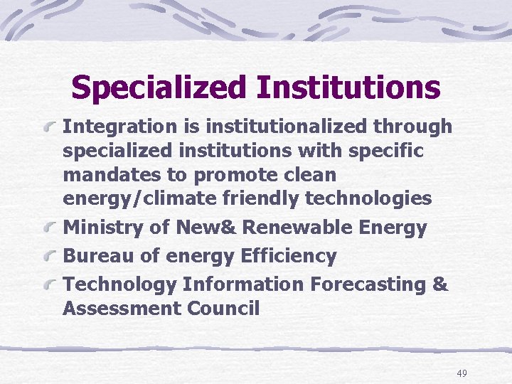 Specialized Institutions Integration is institutionalized through specialized institutions with specific mandates to promote clean