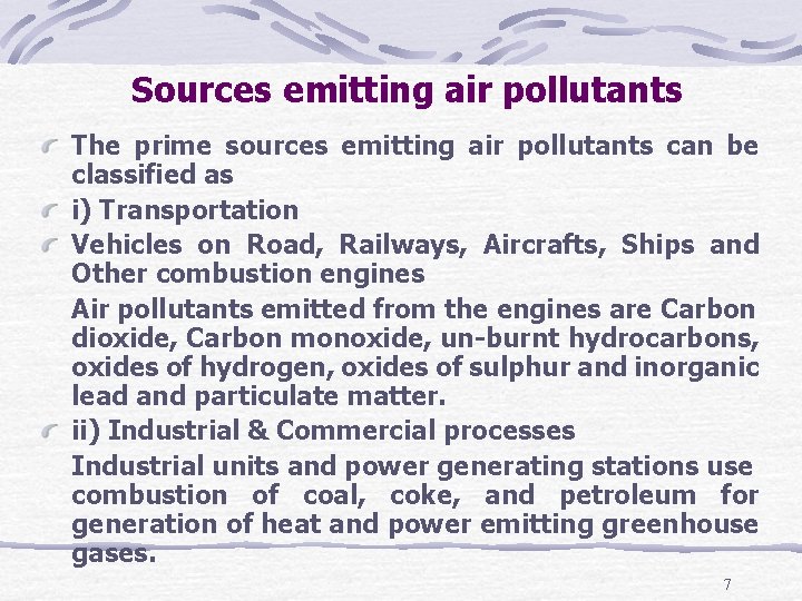 Sources emitting air pollutants The prime sources emitting air pollutants can be classified as