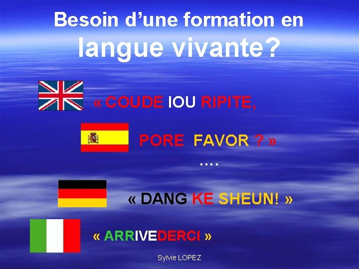Besoin d’une formation en langue vivante? « COUDE IOU RIPITE, PORE FAVOR ? » Besoin d’une formation en langue vivante? « COUDE IOU RIPITE, PORE FAVOR ? »
