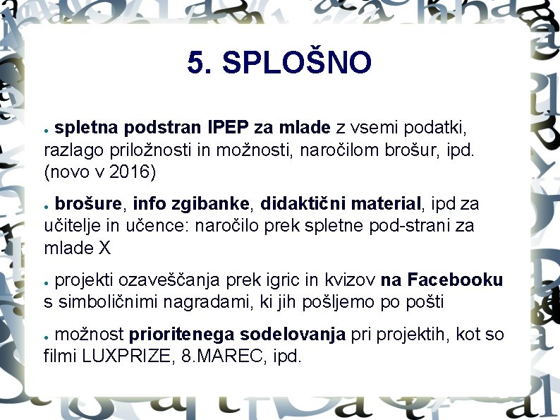 5. SPLOŠNO spletna podstran IPEP za mlade z vsemi podatki, razlago priložnosti in možnosti,