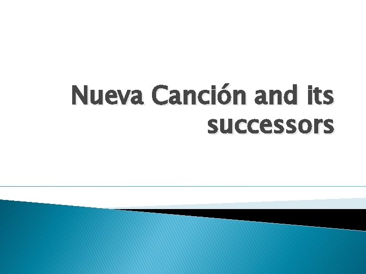 Nueva Canción and its successors 