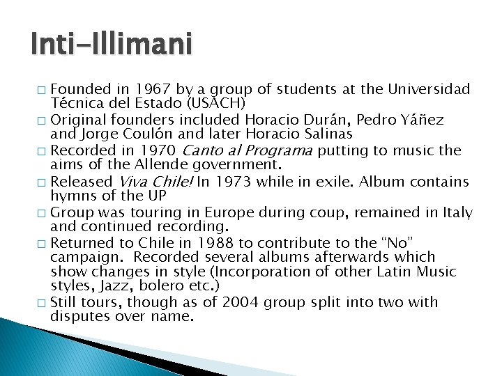 Inti-Illimani Founded in 1967 by a group of students at the Universidad Técnica del