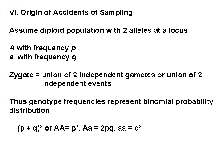 VI. Origin of Accidents of Sampling Assume diploid population with 2 alleles at a