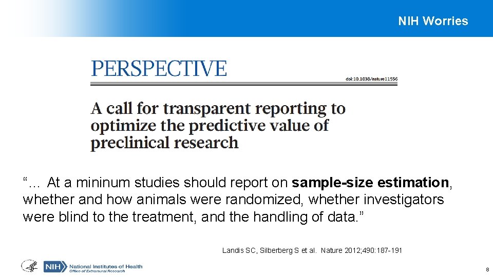 NIH Worries “… At a mininum studies should report on sample-size estimation, whether and NIH Worries “… At a mininum studies should report on sample-size estimation, whether and