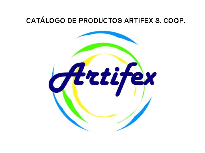 CATÁLOGO DE PRODUCTOS ARTIFEX S. COOP. 