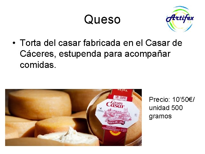 Queso • Torta del casar fabricada en el Casar de Cáceres, estupenda para acompañar