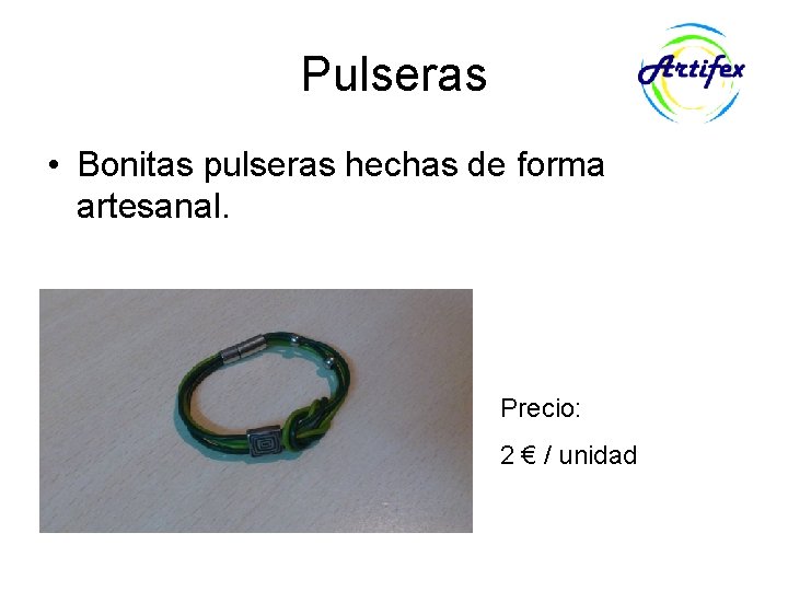 Pulseras • Bonitas pulseras hechas de forma artesanal. Precio: 2 € / unidad 