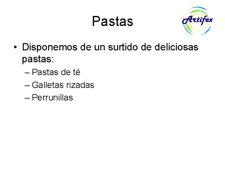 Pastas • Disponemos de un surtido de deliciosas pastas: – Pastas de té –