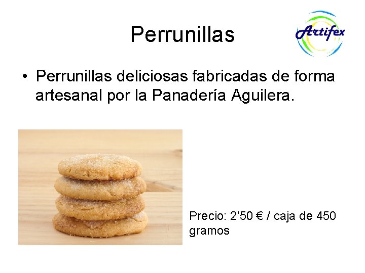 Perrunillas • Perrunillas deliciosas fabricadas de forma artesanal por la Panadería Aguilera. Precio: 2’