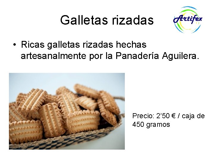 Galletas rizadas • Ricas galletas rizadas hechas artesanalmente por la Panadería Aguilera. Precio: 2’