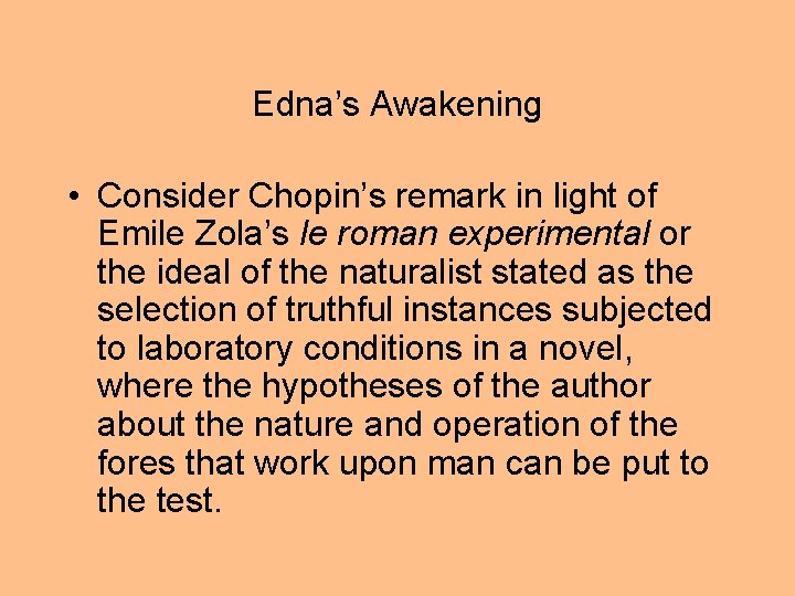 Edna’s Awakening • Consider Chopin’s remark in light of Emile Zola’s le roman experimental