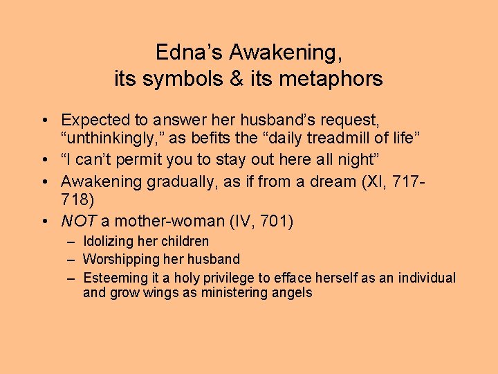 Edna’s Awakening, its symbols & its metaphors • Expected to answer husband’s request, “unthinkingly,