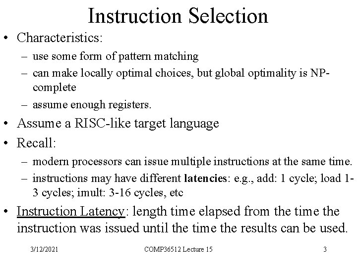 Instruction Selection • Characteristics: – use some form of pattern matching – can make