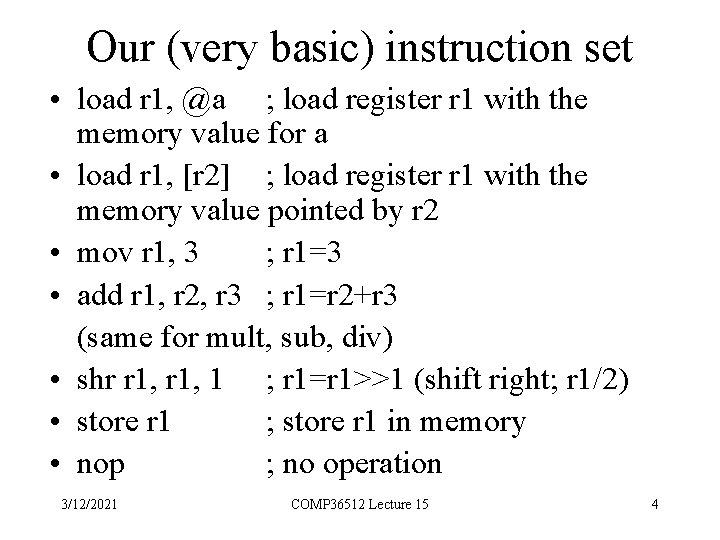 Our (very basic) instruction set • load r 1, @a ; load register r