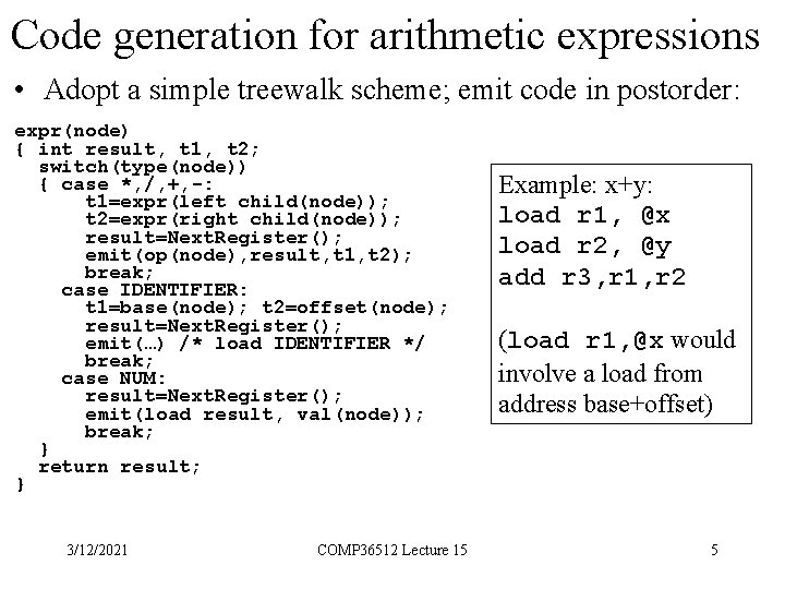 Code generation for arithmetic expressions • Adopt a simple treewalk scheme; emit code in