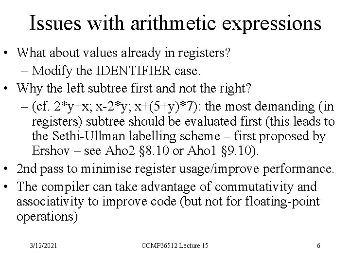 Issues with arithmetic expressions • What about values already in registers? – Modify the