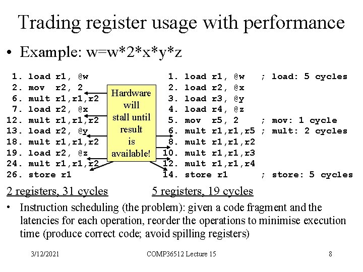 Trading register usage with performance • Example: w=w*2*x*y*z 1. 2. 6. 7. 12. 13.