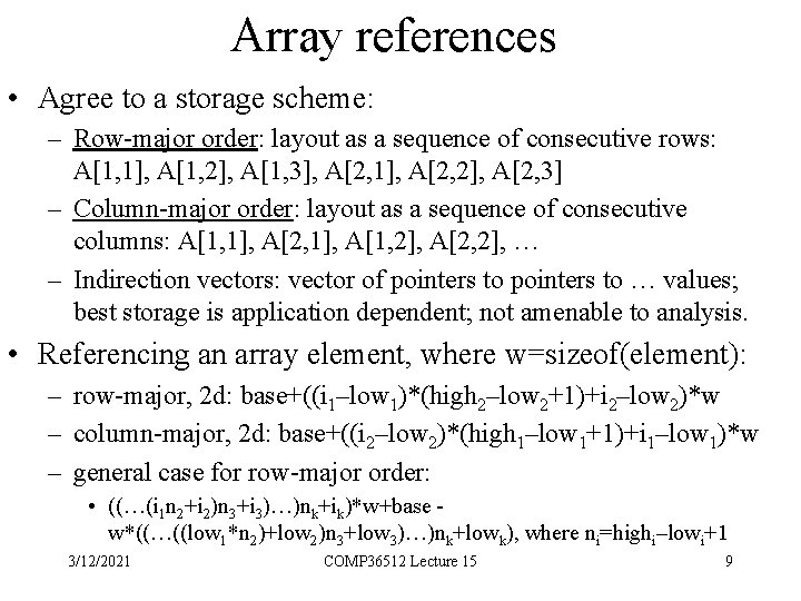 Array references • Agree to a storage scheme: – Row-major order: layout as a