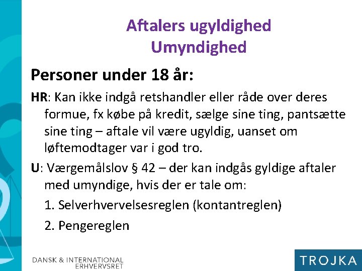 Aftalers ugyldighed Umyndighed Personer under 18 år: HR: Kan ikke indgå retshandler eller råde