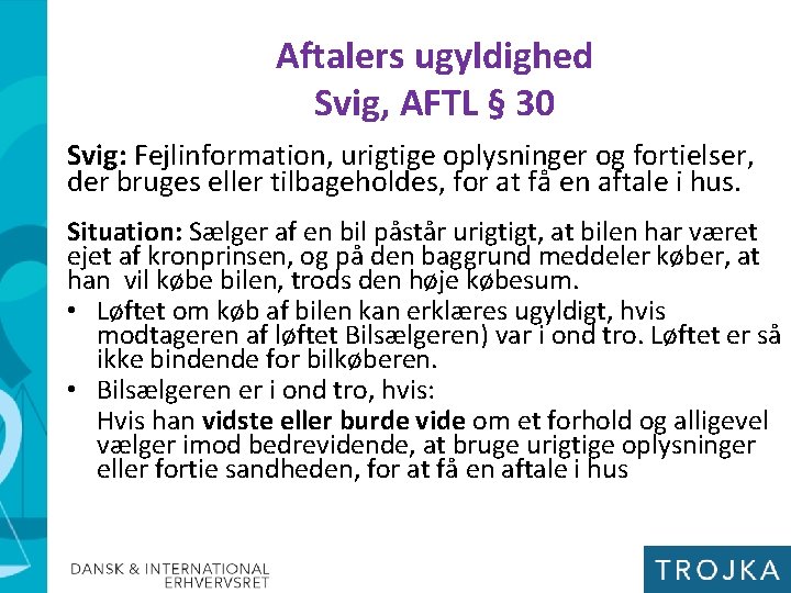 Aftalers ugyldighed Svig, AFTL § 30 Svig: Fejlinformation, urigtige oplysninger og fortielser, der bruges