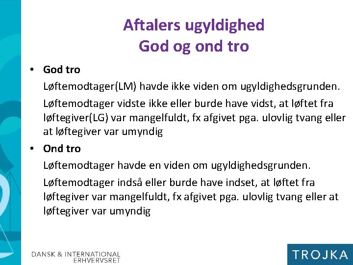 Aftalers ugyldighed God og ond tro • God tro Løftemodtager(LM) havde ikke viden om