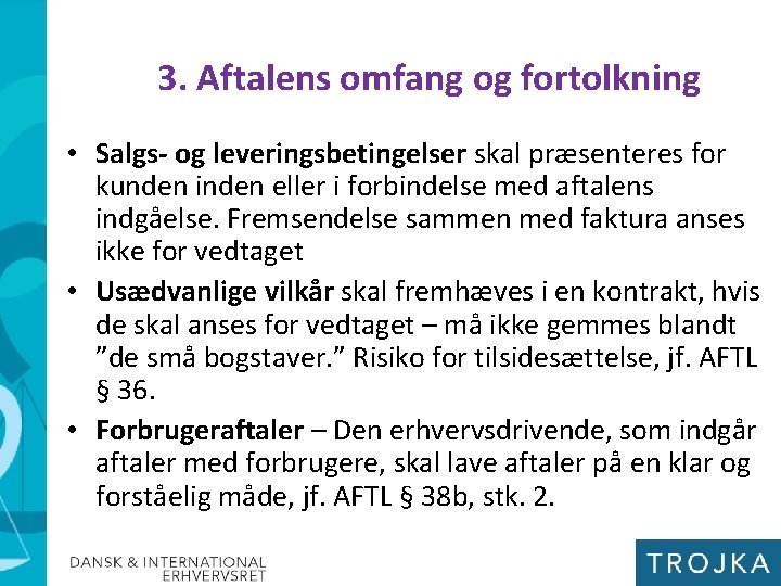 3. Aftalens omfang og fortolkning • Salgs- og leveringsbetingelser skal præsenteres for kunden inden