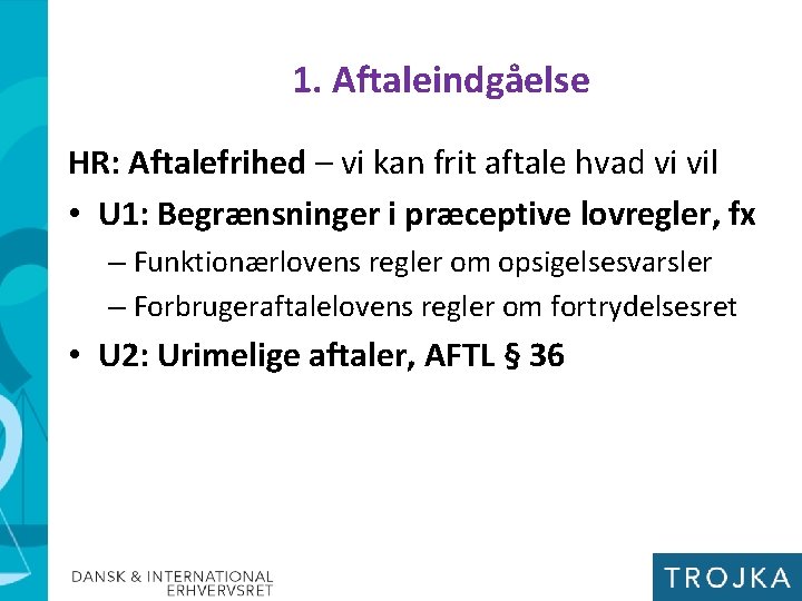 1. Aftaleindgåelse HR: Aftalefrihed – vi kan frit aftale hvad vi vil • U