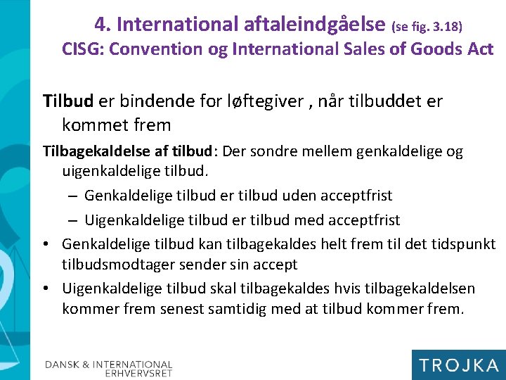 4. International aftaleindgåelse (se fig. 3. 18) CISG: Convention og International Sales of Goods