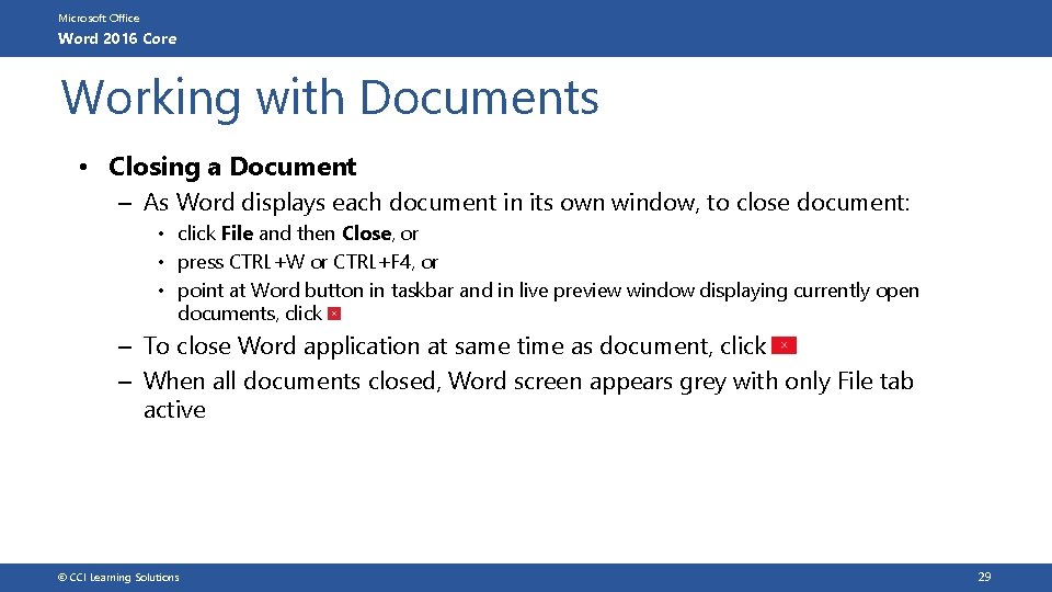 Microsoft Office Word 2016 Core Working with Documents • Closing a Document – As