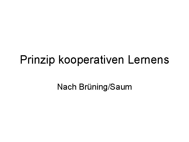 Prinzip kooperativen Lernens Nach Brüning/Saum 