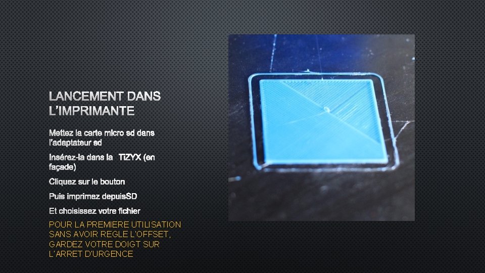 LANCEMENT DANS L’IMPRIMANTE METTEZ LA CARTE MICRO SD DANS L’ADAPTATEUR SD INSÉREZ-LA DANS LA LANCEMENT DANS L’IMPRIMANTE METTEZ LA CARTE MICRO SD DANS L’ADAPTATEUR SD INSÉREZ-LA DANS LA