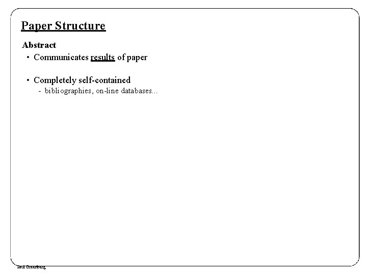 Paper Structure Abstract • Communicates results of paper • Completely self-contained - bibliographies, on-line