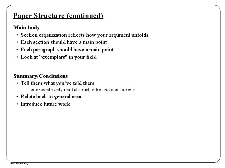 Paper Structure (continued) Main body • Section organization reflects how your argument unfolds •