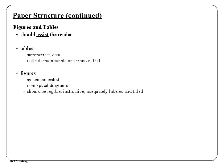 Paper Structure (continued) Figures and Tables • should assist the reader • tables: -
