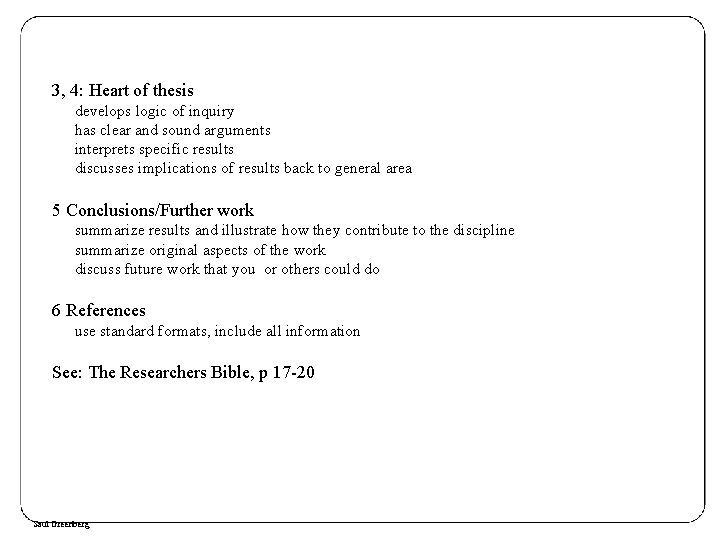 3, 4: Heart of thesis develops logic of inquiry has clear and sound arguments