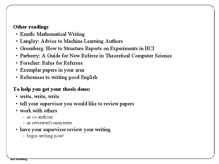 Other readings • Knuth: Mathematical Writing • Langley: Advice to Machine Learning Authors •