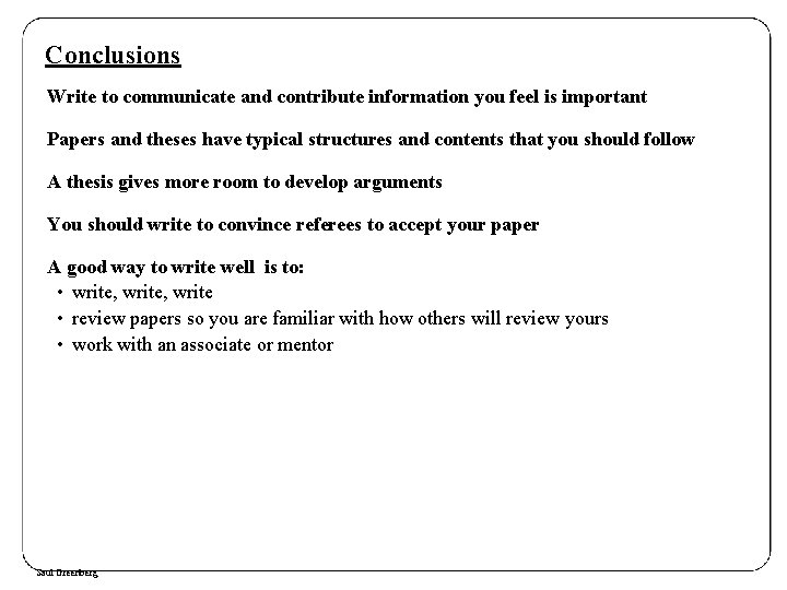 Conclusions Write to communicate and contribute information you feel is important Papers and theses
