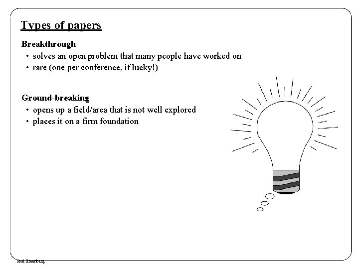 Types of papers Breakthrough • solves an open problem that many people have worked